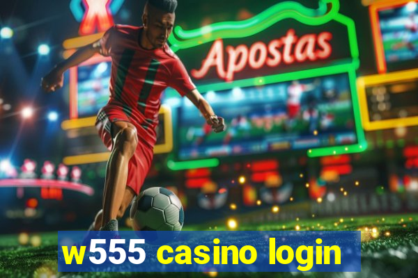 w555 casino login